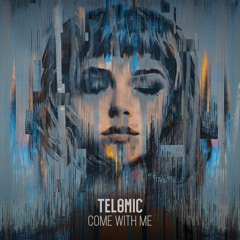 Telomic - Come With Me (feat. Empaths)