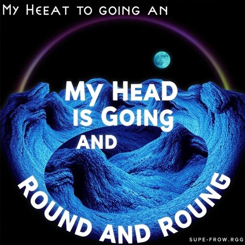 My Head Is Going Round and Round
