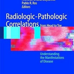 ^R.E.A.D.^ Radiologic-Pathologic Correlations from Head to Toe: Understanding the Manifestation