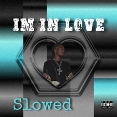 I’m in love slowed