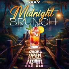 Midnightbrunch!  7/26/2025 (Lady Drea, Say Say, Famous TSS)