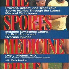 Kindle online PDF Sports Medicine Bible : Prevent, Detect, and Treat Your Sports Injuries Throug