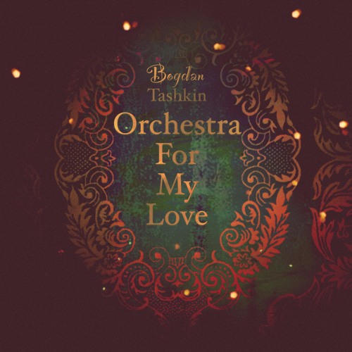 Orchestra For My Love (Original) (CD) (Bogdan Tashkin)