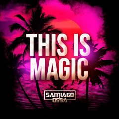 This Is Magic Mixed By Santiago Ossa