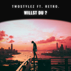 Willst du ? - Twostylez ft. Retro. (Radio Edit.)