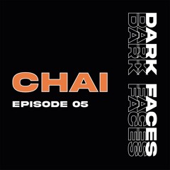 DARK FACES PODCAST 05 - CHAI