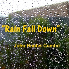 Rain Fall Down - John Hunter Combo