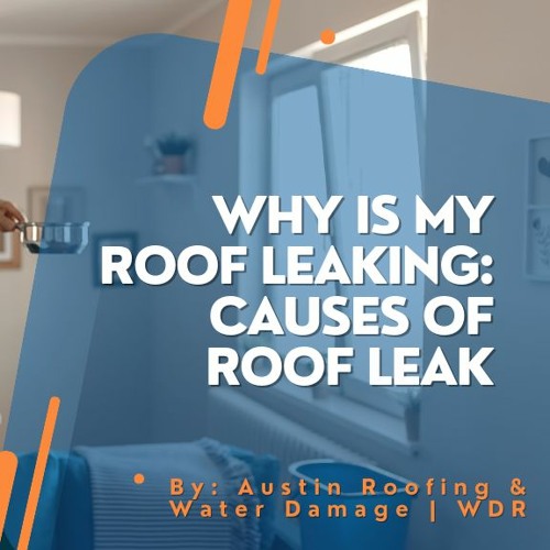 Stream Why Is My Roof Leaking Causes of Roof Leak from Water Damage