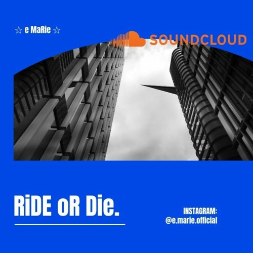 Stream RiDe oR Die. by e MaRie ☆ Listen online for free on SoundCloud