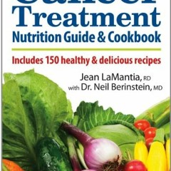 [DOWNLOAD] KINDLE 🖊️ The Essential Cancer Treatment Nutrition Guide and Cookbook: In