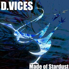 TL PREMIERE : D.Vices - Made of Stardust [Alien Breakdance]