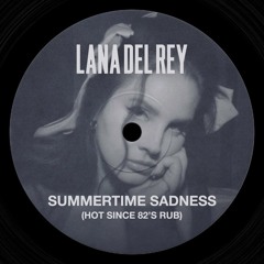 Lana Del Rey - Summertime Sadness (Hot Since 82's Rub)