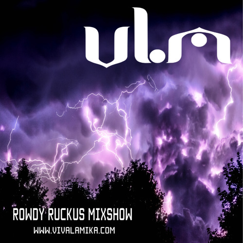 Rowdy Ruckus Mixshow. Edition 48