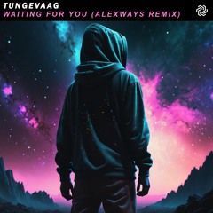 Tungevaag - Waiting For You (AlexWays Remix)