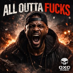 All Outta Fucks