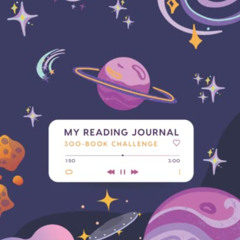 [Get] KINDLE 💕 Big & Thick 300-Book Reading Challenge Journal (Outer Space Playlist