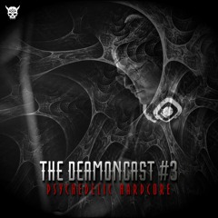 The DeamonCast #3 | Psychedelic Hardcore