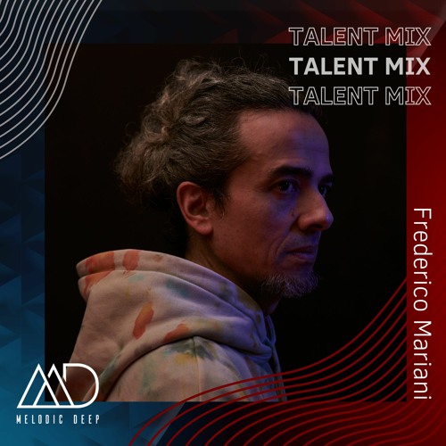 MELODIC DEEP TALENT MIX SERIES #147 | Frederico Mariani