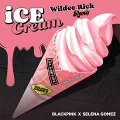 BLACKPINK X Selena Gomez - Ice Cream (Wildee Rick Remix)