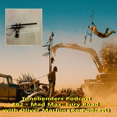 262 - Mad Max: Fury Road with Oliver Machin (Re-Podcast)