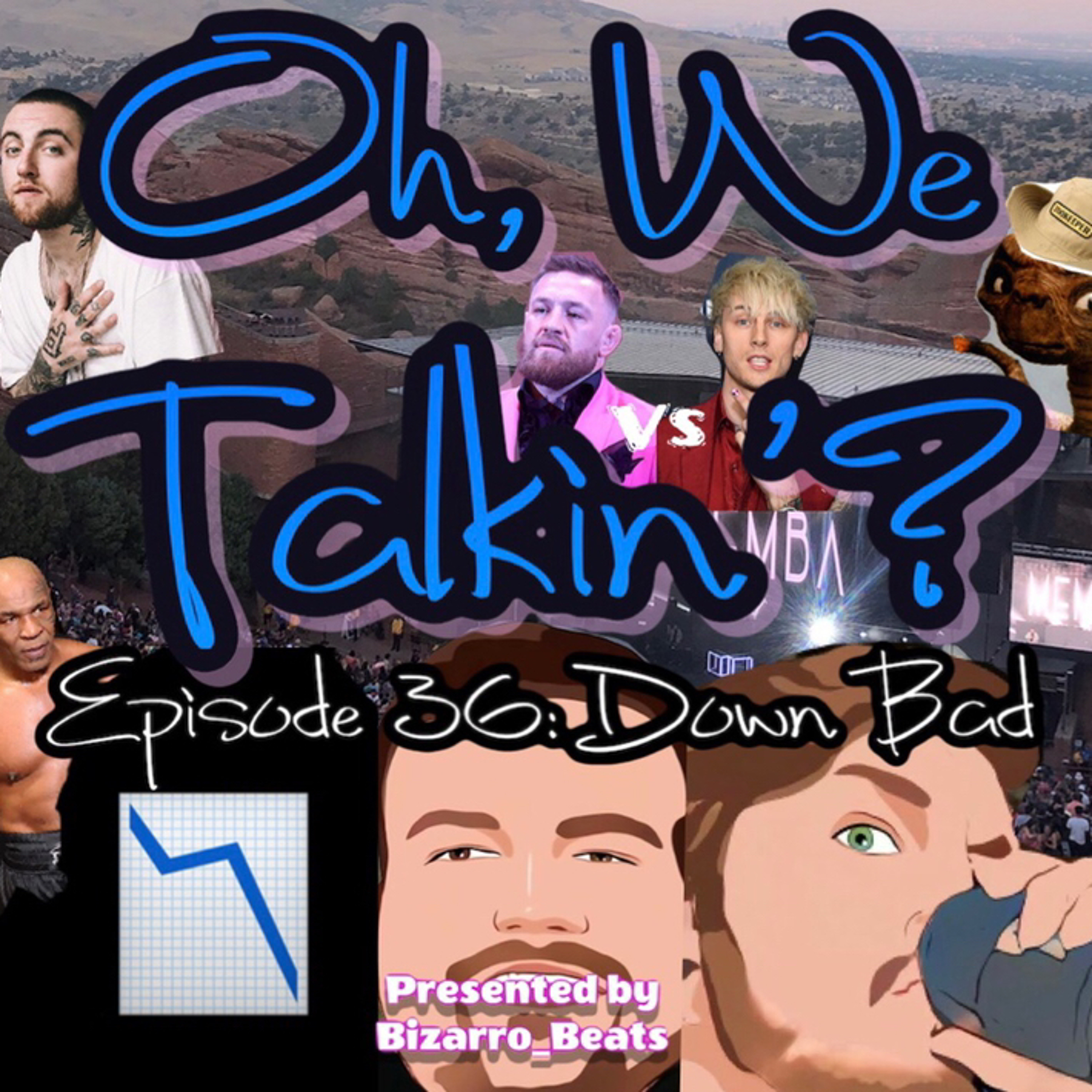Ep. 36: DOWN BAD - Feat. Gen 🗑 episode artwork