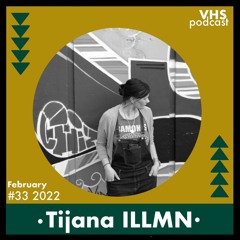 VHS Podcast #033 - Tijana ILLMN