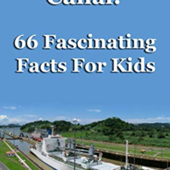 Read EBOOK 📜 The Panama Canal: 66 Fascinating Facts For Kids by  Peter Nielsen [KIND