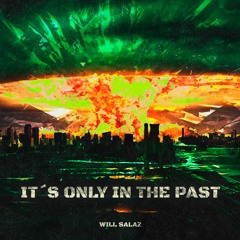 Will Salaz -It`s Only In The Past (FREE DL)