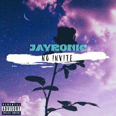 Jay Ronic - No Invite