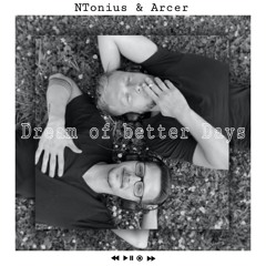 NTonius & Arcer - Dream Of Better Days (FREE DOWNLOAD!)