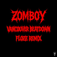 Zomboy - Vancouver Beatdown (FLOZE Remix) (FREE DL)