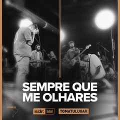 Sempre Que me Olhares (Ao Vivo) [feat. André Aquino & Marcos Brunet]