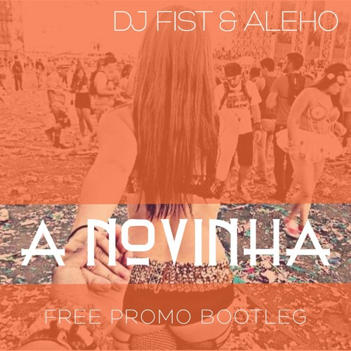 DJ Fist & Aleho - A Novinha