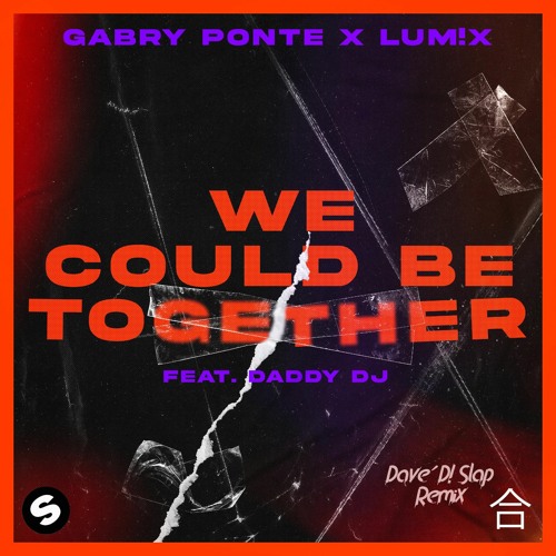 Gabry Ponte X Lum!x Feat. Daddy DJ - We Could Be Together (Dave´D! Slap Remix) (Extended)
