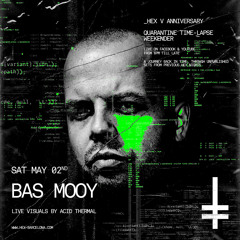 Bas Mooy (unreleased set From Apr 2020 x MORD) - HEX V Anniversary Quarantine Rave