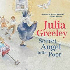 [Read] [KINDLE PDF EBOOK EPUB] Julia Greeley: Secret Angel to the Poor by  Maura Roan McKeegan &  Gi