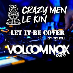 Let It Be Cover By TCHAU [ CrazyMen X VolcomNoxTahiti Remix ] 2023