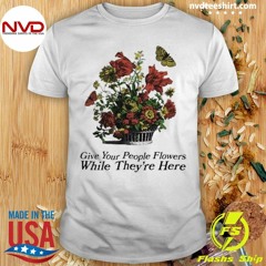 Marigold French Terry Give Your People Flowers While They’re Here Shirt