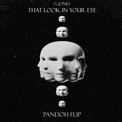 G JONES - THAT LOOK IN YOUR EYE (PANDOH FLIP)