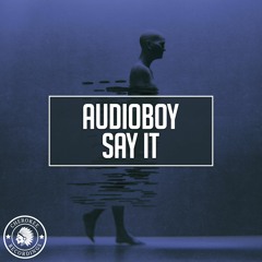 Audioboy - Say It (Radio Edit)