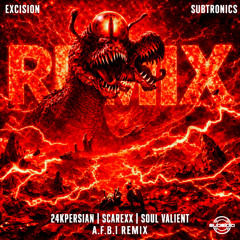 Excision X Subtronics - A.F.B.1 (24kPersian x Scarexx x Soul Valient REMIX)