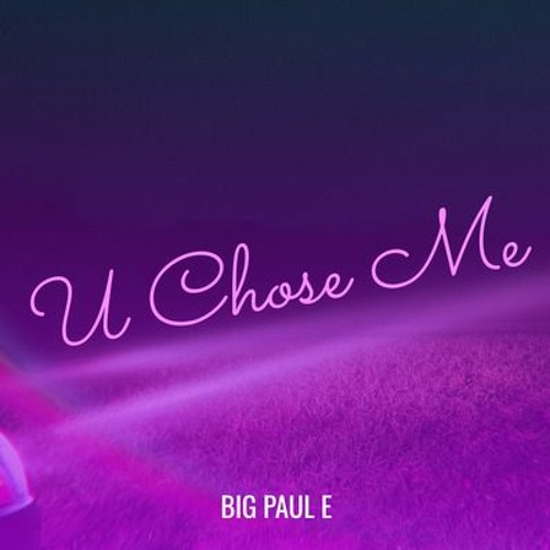 U Chose Me