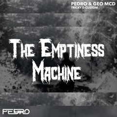 Pedro & Geo Mcd - Emptiness Machine Ft Nina [ Tricky d Custom  ]