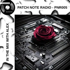 PNR005 - PATCH NOTE RADIO - IN THE MIX WITH ALEX