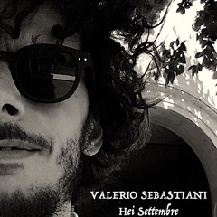 Valerio Sebastiani - Hey settembre