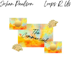 Johan Paulson & Loops R Us - The Commercial