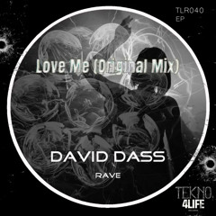 David Dass -  Love Me (Original Mix) @TLR040 Rave EP