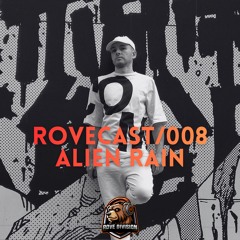 ROVECAST/008 ■ ALIEN RAIN
