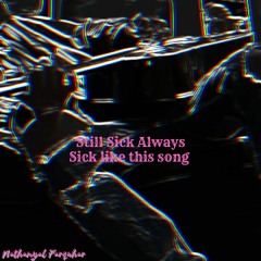 still sick always sick like this song - Single