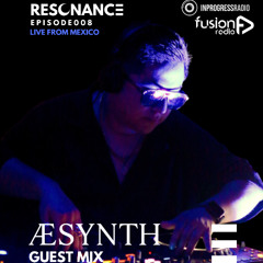 ÆSYNTH - EPISODE 008 [RESONANCE]